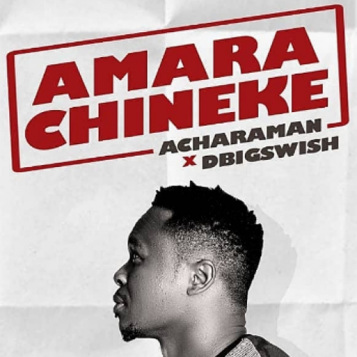 Hot Download: ‘Jewel of the East’ Acharaman Hits Fans with latest single “Amara-Chineke”